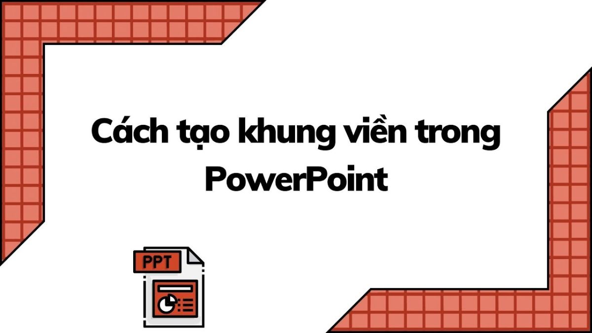 Cách tạo viền trong PowerPoint đẹp và chuyên nghiệp